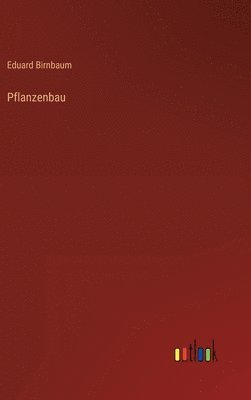 Eduard Birnbaum - Pflanzenbau, Inbunden. Tillgänglighet: Lägg i varukorg
