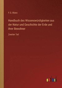 bokomslag Handbuch des Wissenswürdigkeiten aus der Natur und Geschichte der Erde und ihrer Bewohner