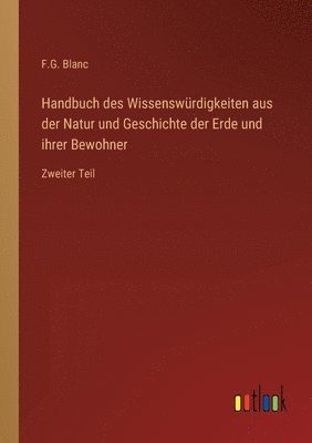 Handbuch des Wissenswürdigkeiten aus der Natur und Geschichte der Erde und ihrer Bewohner