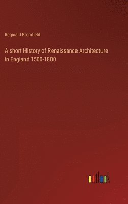 short History of Renaissance Architecture in England 1500-1800