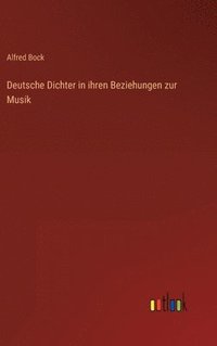 bokomslag Deutsche Dichter in ihren Beziehungen zur Musik