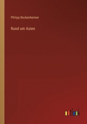 Philipp Bockenheimer - Rund um Asien, Häftad