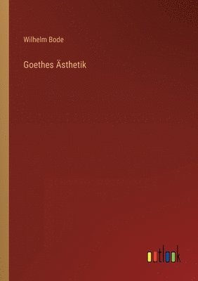Wilhelm Bode - Goethes Ästhetik, Häftad