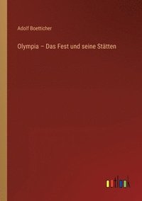 bokomslag Olympia - Das Fest und seine Statten