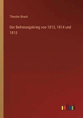 bokomslag Der Befreiungskrieg von 1813, 1814 und 1815