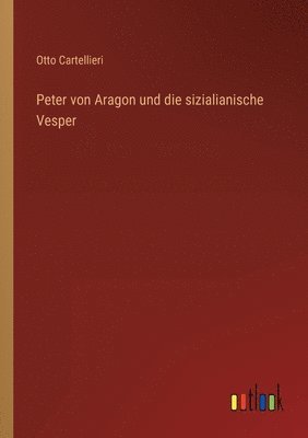 bokomslag Peter von Aragon und die sizialianische Vesper