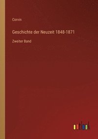 bokomslag Geschichte der Neuzeit 1848-1871