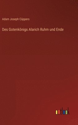 Des Gotenknigs Alarich Ruhm und Ende 1