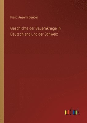 Geschichte der Bauernkriege in Deutschland und der Schweiz 1