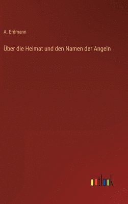 bokomslag Über die Heimat und den Namen der Angeln
