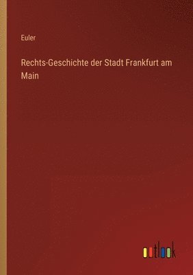 bokomslag Rechts-Geschichte der Stadt Frankfurt am Main