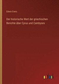 bokomslag historische Wert der griechischen Berichte über Cyrus und Cambyses