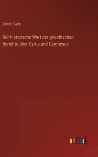bokomslag Der historische Wert der griechischen Berichte ber Cyrus und Cambyses