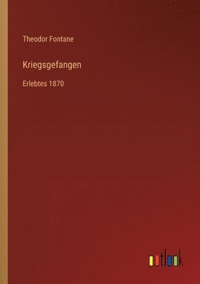 Theodor Fontane - Kriegsgefangen, Häftad