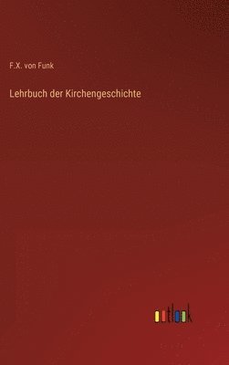 bokomslag Lehrbuch der Kirchengeschichte