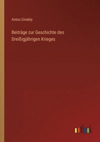 bokomslag Beitrge zur Geschichte des Dreiigjhrigen Krieges