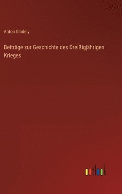 bokomslag Beitrge zur Geschichte des Dreiigjhrigen Krieges