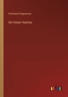 Der Kaiser Hadrian 1