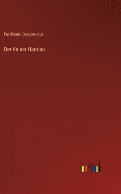 Der Kaiser Hadrian 1