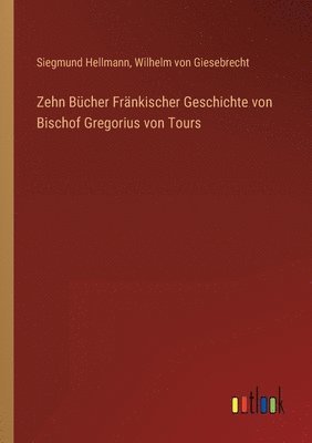 bokomslag Zehn Bucher Frankischer Geschichte von Bischof Gregorius von Tours