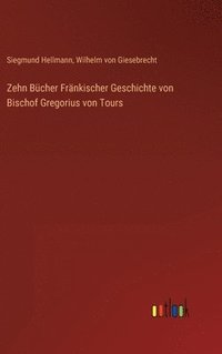 bokomslag Zehn Bcher Frnkischer Geschichte von Bischof Gregorius von Tours