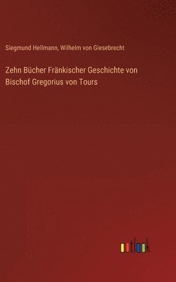 bokomslag Zehn Bcher Frnkischer Geschichte von Bischof Gregorius von Tours