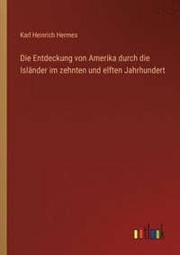 bokomslag Die Entdeckung von Amerika durch die Islnder im zehnten und elften Jahrhundert