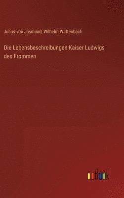 bokomslag Die Lebensbeschreibungen Kaiser Ludwigs des Frommen