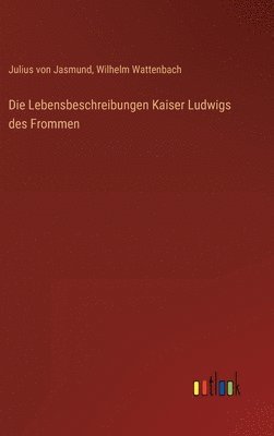 Lebensbeschreibungen Kaiser Ludwigs des Frommen