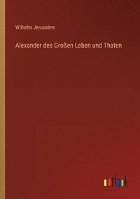 bokomslag Alexander des Grossen Leben und Thaten