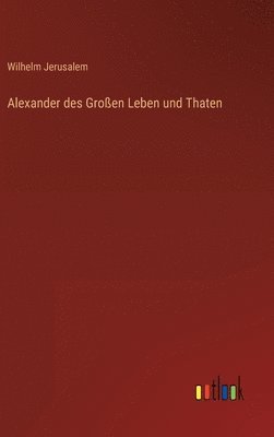 bokomslag Alexander des Groen Leben und Thaten