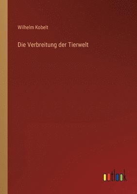 bokomslag Die Verbreitung der Tierwelt