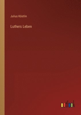 Luthers Leben 1