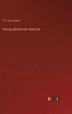 bokomslag Herzog Albrecht der Beherzte