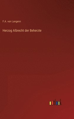 Herzog Albrecht der Beherzte 1