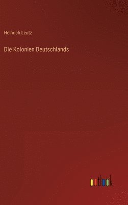 bokomslag Die Kolonien Deutschlands