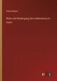 bokomslag Blute und Niedergang des Hellenismus in Asien
