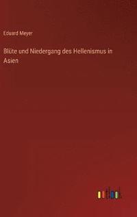 bokomslag Blte und Niedergang des Hellenismus in Asien