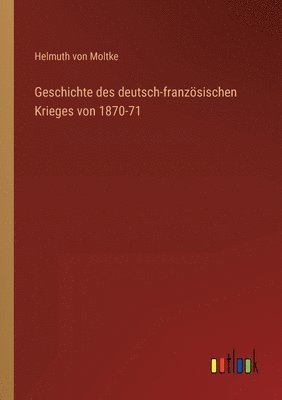 Geschichte des deutsch-französischen Krieges von 1870-71