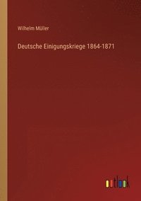 bokomslag Deutsche Einigungskriege 1864-1871