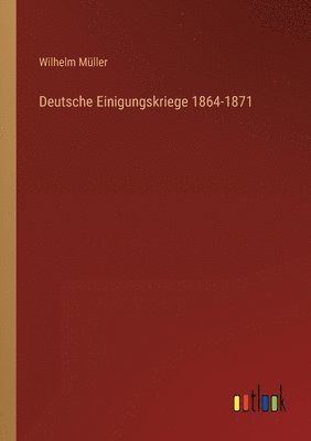 bokomslag Deutsche Einigungskriege 1864-1871