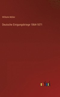 bokomslag Deutsche Einigungskriege 1864-1871
