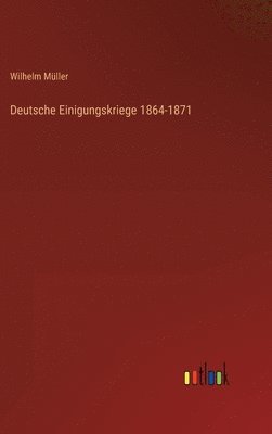 bokomslag Deutsche Einigungskriege 1864-1871