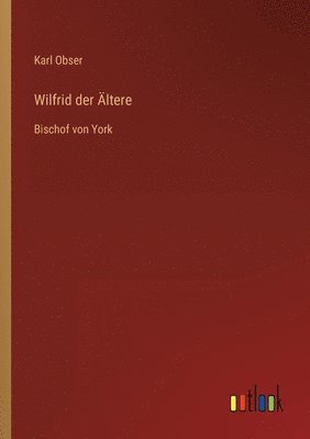 bokomslag Wilfrid der AEltere