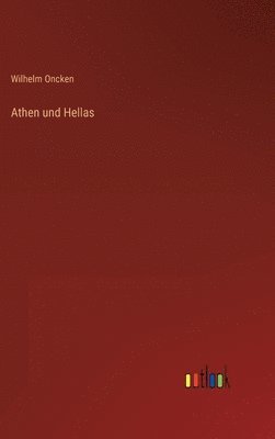 Wilhelm Oncken - Athen und Hellas, Inbunden