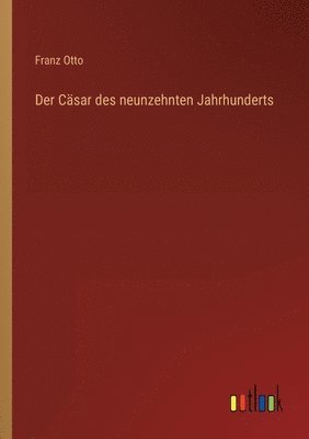 bokomslag Der Casar des neunzehnten Jahrhunderts