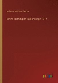 bokomslag Meine Fuhrung im Balkankriege 1912