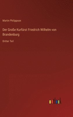 bokomslag Der Groe Kurfrst Friedrich Wilhelm von Brandenburg