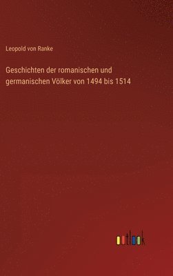 Leopold Von Ranke, Leopold von Ranke - Geschichten der romanischen und germanischen Völker von 1494 bis 1514, Inbunden