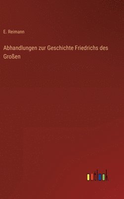 bokomslag Abhandlungen zur Geschichte Friedrichs des Groen
